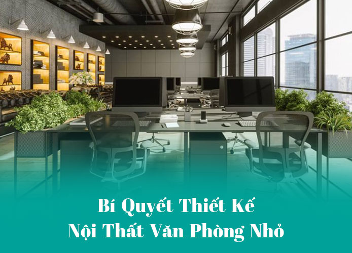 Bí Quyết Thiết Kế Nội Thất Văn Phòng Nhỏ Bi Quyet Thiet Ke Noi That Van Phong Nho