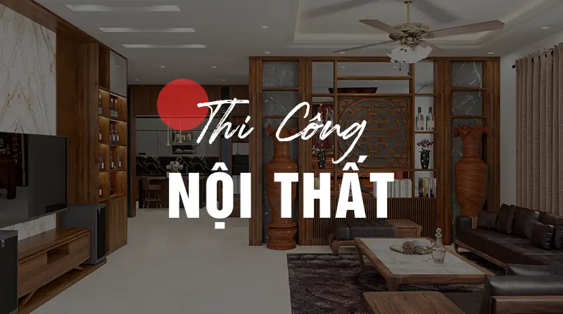 Thi công nội thất