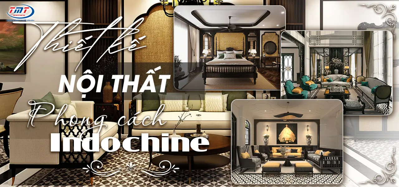Thiết kế nội thất là gì Thiết kế nội thất phong cách Indochine